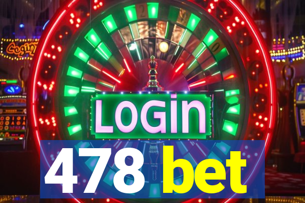 478 bet